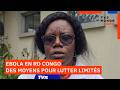 RDC : Le virus Ebola a déjà fait près de 140 morts ces dernières semaines, les hôpitaux s'organisent