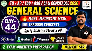 TG/AP SI & Constable / FBO / ASO 2026 | General Science Day-44 | Most Important MCQs | Venkat Sir