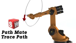 Solidworks Kuka Kr16 Tutorial Path Mate And Path Trace