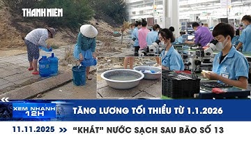 [LIVE] XEM NHANH 12H: Tăng lương tối thiểu từ 1.1.2026 | ‘Khát’ nước sạch để sinh hoạt sau bão số 13