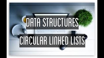 Data Structures - Circular Linked List / Circular Singly Linked List