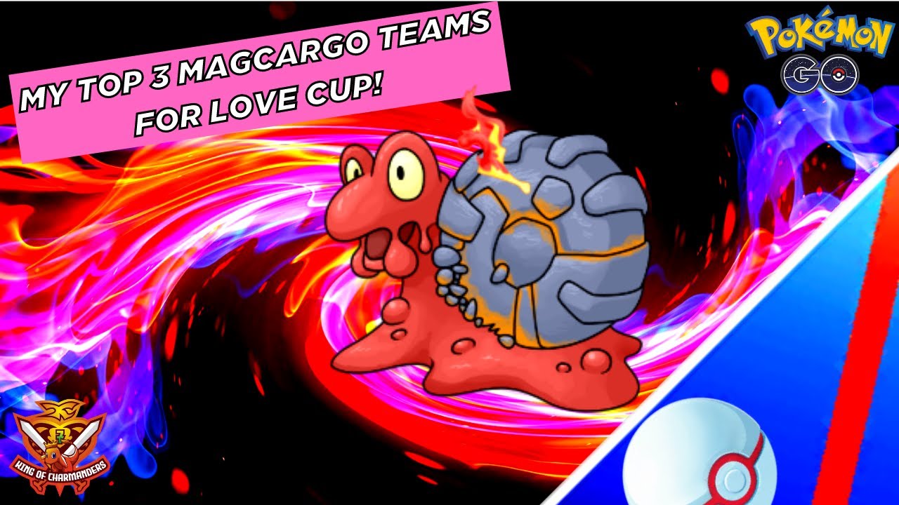 My Top 3 Magcargo Teams for the Love Cup! Season 10!