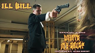 ILL BILL - WHAT&#39;S MY DRUG ft. D.V. ALIAS KHRYST (Official Music Video)