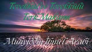 TEVEKKÜL VE TEVEKKÜLÜ TERK MAKAMI - MUHYİDDİN İBN'ÜL ARABİ - FÜTUHATI MEKKİYYE