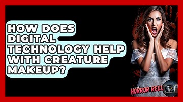 How Does Digital Technology Help With Creature Makeup? - The Horror Reel