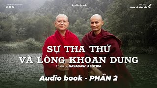 Bài thuyết pháp SỰ THA THỨ và LÒNG KHOAN DUNG - Tác giả Thiền sư Sayadaw U Jotika | Audio book EP 2