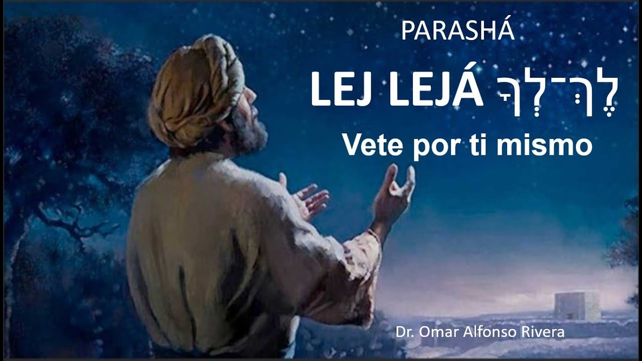 PARASHA 3  LEJ LEJA Dr. Omar Alfonso Rivera