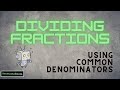 Dividing Fractions Using Common Denominators Quiz