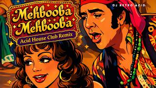 Mehbooba Mehbooba  Acid House Club Remix  Dj Retro Acid  Retro Bollywood 