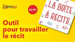 Le récit en FLE : la boite à récits (à partir du niveau A2+)