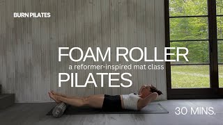 30 MINS. FOAM ROLLER PILATES | MAT CLASS