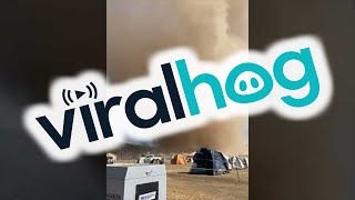 Firefighter Camp Engulfed By Huge Dust Devil Viralhog