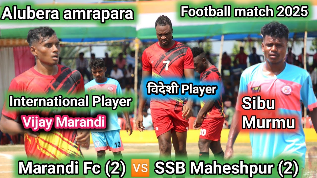 Alubera का सबसे दामदार मुकाबला Marandi Fc🆚 SSB Maheshpur | at alubera amrapara Football match 2025