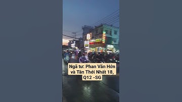 Ngã tư: Phan Văn Hớn và Tân Thới Nhất 18, Q12 -SG #tldd #shorst