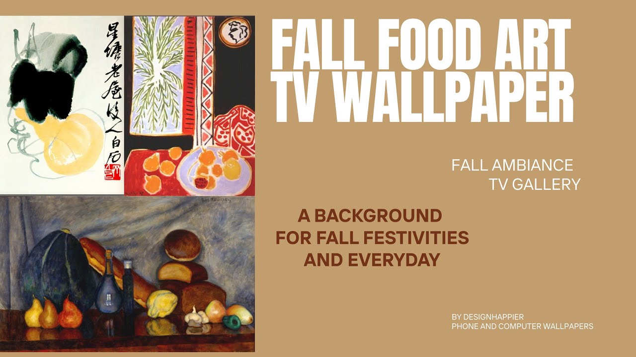 Fall Food Art TV Screensaver l TV Art Wallpaper l 20 Artworks Looped 3 Times l 1 HR l No Sound