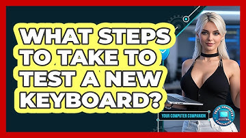 What Steps To Take To Test A New Keyboard?