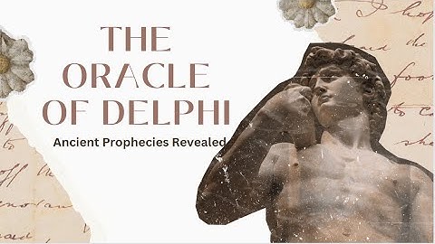The Mysterious Oracles of Delphi: Ancient Prophecies Revealed