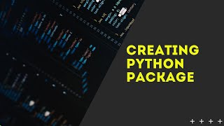 Creating Python Package And Distributing Through PyPi