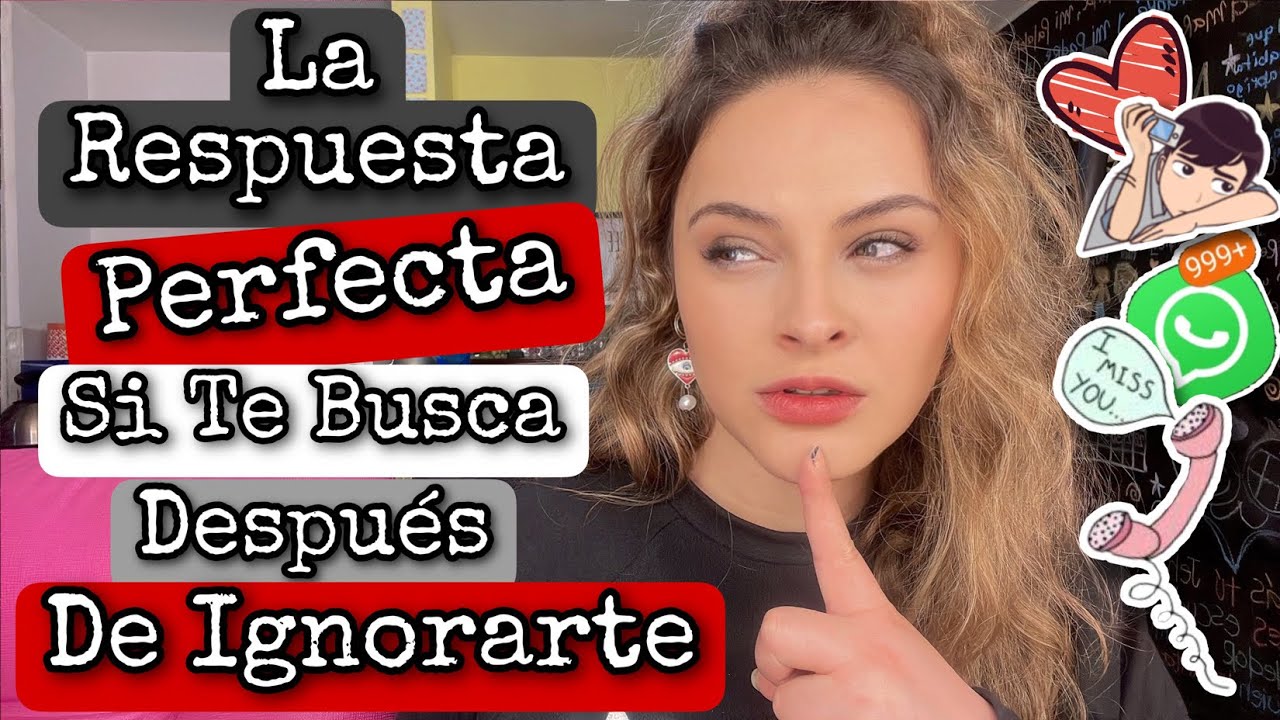 ¿CÓMO RESPONDER CUANDO TE BUSCA DESPUÉS DE HABERTE IGNORADO?