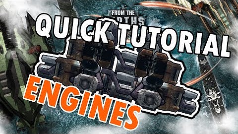 From the Depths Quick Tutorial - Engines