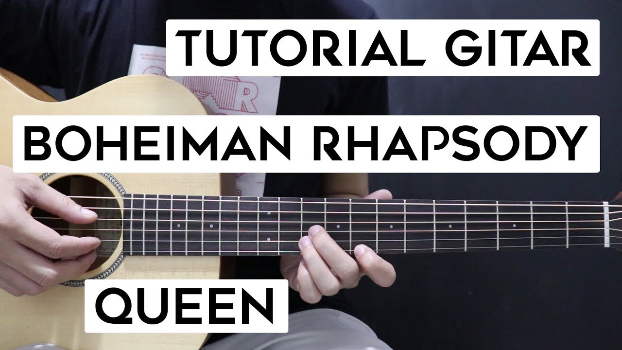 (Tutorial Gitar) QUEEN - Boheiman Rhapsody | Lengkap Dan Mudah - YouTube