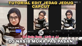 Tutorial Edit Jedag Jedug Capcut DJ NASIB MUKA CUMA PAS PASAN || DJ Dola