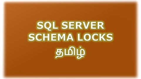 Schema - Locks in SQL Server - Part 7 Tamil