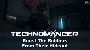 The Technomancer Roust The Soldiers From Their Hideout