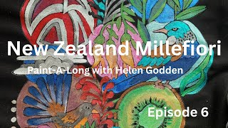 Episode 6 &quot;New Zealand Millefiori&quot; Paint-A-Long with Helen Godden