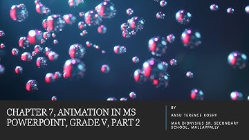Chapter 7, Animation in MS Powerpoint, Grade V, Part 2