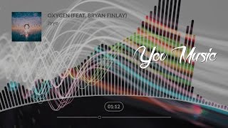 Jyye - Oxygen (Feat. Bryan Finlay)