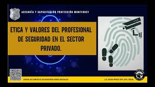 Ética y valores del Profesional de Seguridad en el Sector Privado.
