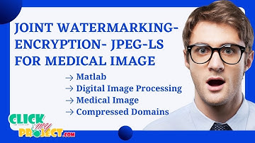 Python Image Processing Project - Joint Watermarking-Encryption-JPEG-LS Medical Image ClickMyProject