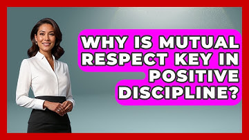 Why Is Mutual Respect Key In Positive Discipline? - Brain Development Hub