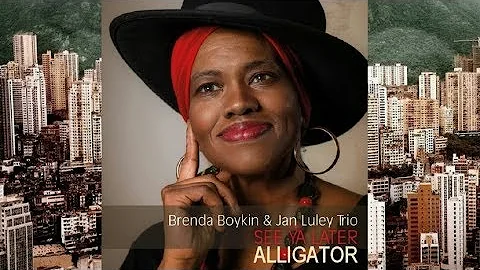 Brenda Boykin & Jan Luley Trio - See You Later All...
