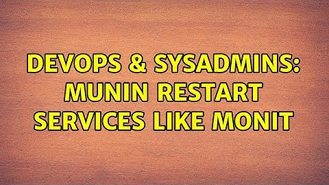 DevOps & SysAdmins: Munin restart services like monit