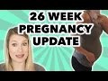 26 WEEK PREGNANCY UPDATE