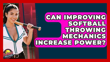 Can Improving Softball Throwing Mechanics Increase Power? - Softball Basics and Beyond