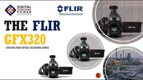 FLIR GFx320 optical gas imaging (OGI) camera for hazardous locations