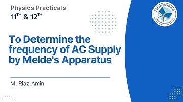 FSC Physics Practical - To determine the frequency of AC supply by Melde