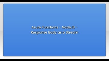 Azure Functions - NodeJS - Response Body as a Stream