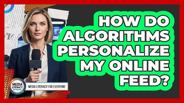 How Do Algorithms Personalize My Online Feed?