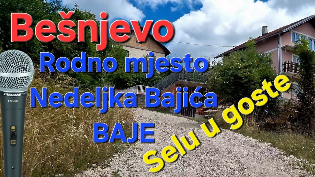 BEŠNJEVO – rodno selo Nedeljka Bajića Baje | Tamo gdje duša pjeva
