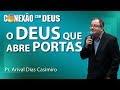 O Deus que abre portas - Pr Arival Dias Casimiro