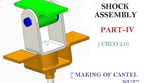 SHOCK ASSEMBLY PART-IV [ CASTEL NUT ] IN CREO 2.0