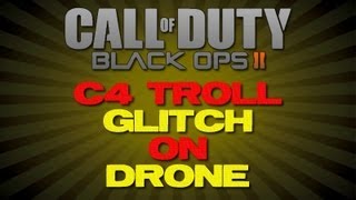 Black Ops 2 C4 Troll Glitch On Drone