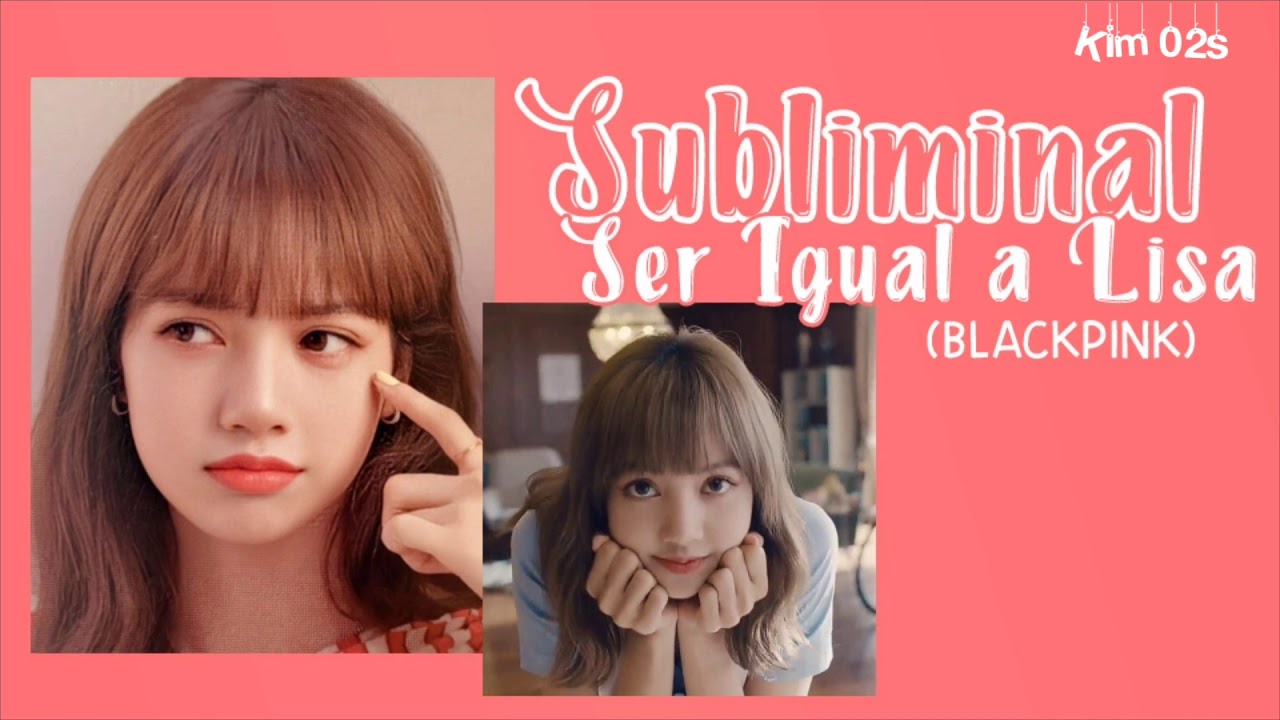 Subliminal ser igual a Lisa (BLACKPINK) - YouTube