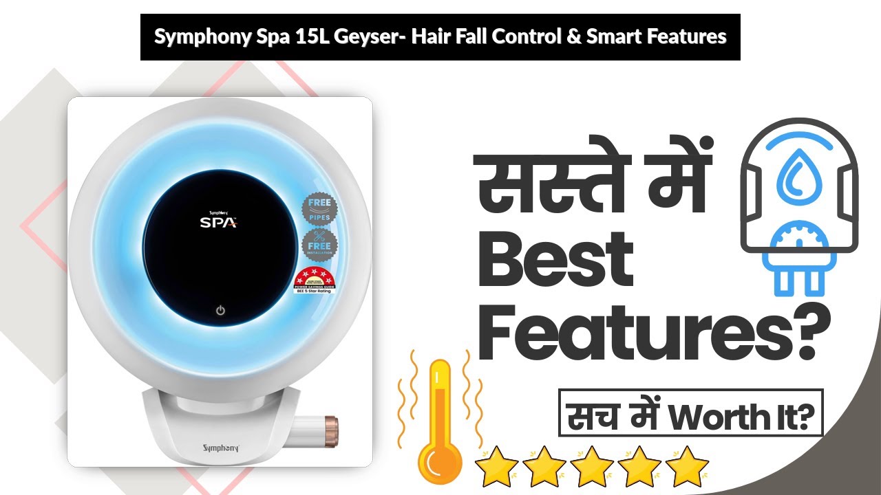 Symphony Spa 15L Geyser- Hair Fall Control & Smart Features | Review in Hindi | Features