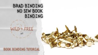 No Sew Book Binding Tutorial - Brad Binding by Wild and Free Art 193 views 4 months ago 20 minutes