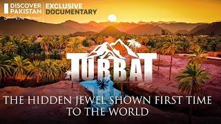 Exclusive Documentary on Turbat Balochistan I The Hidden Jewel | Discover Pakistan TV